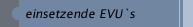 einsetzende EVU`s