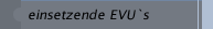 einsetzende EVU`s